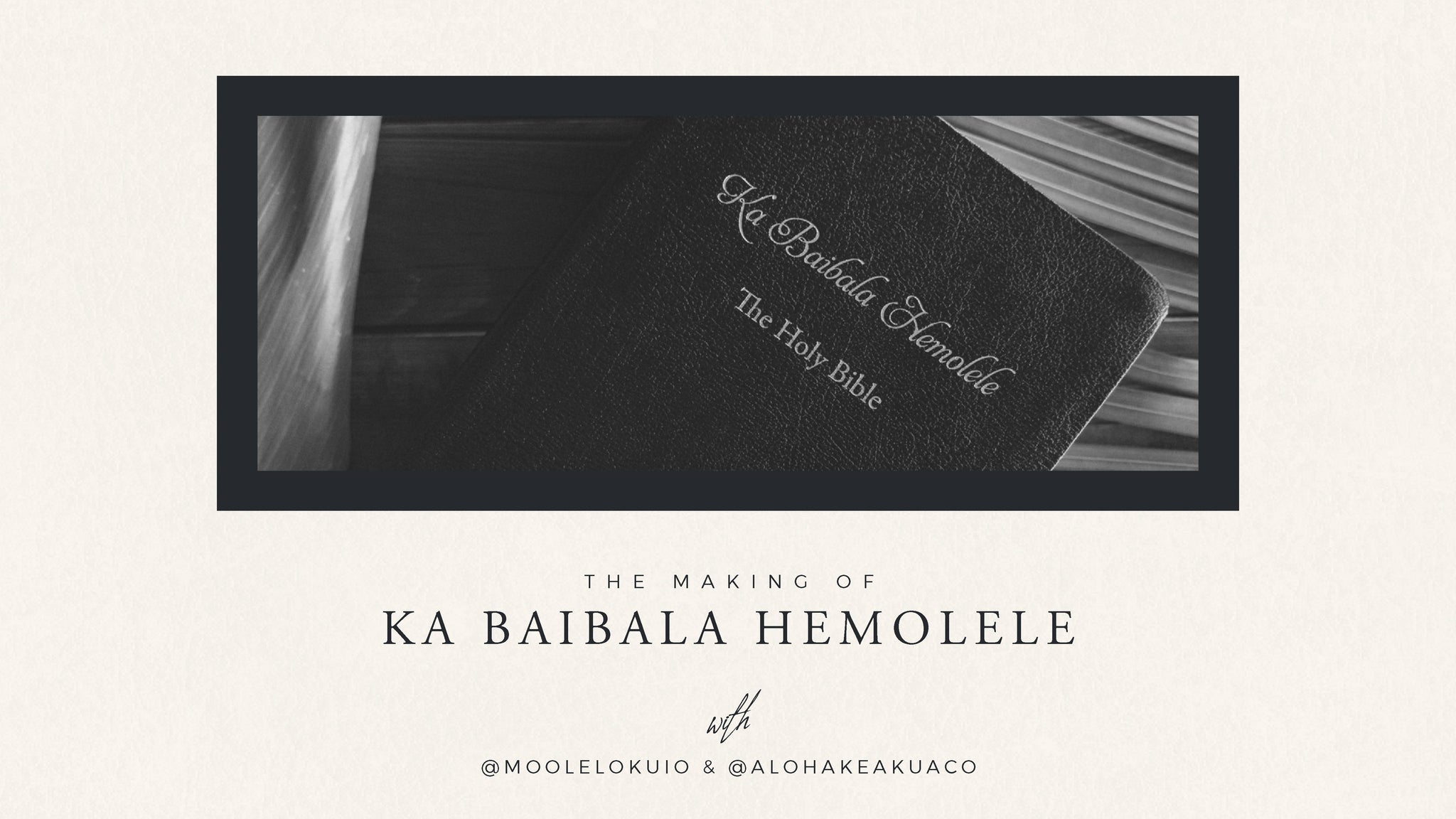 Ka Baibala Hemolele - How the Hawaiian Bible Was Made