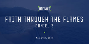 Hilinaʻi #7: Faith Through The Flames